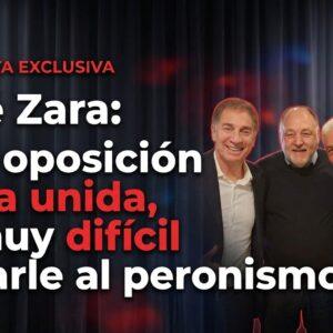 José Zara: Si la oposición no va unida, es muy difícil ganarle al peronismo