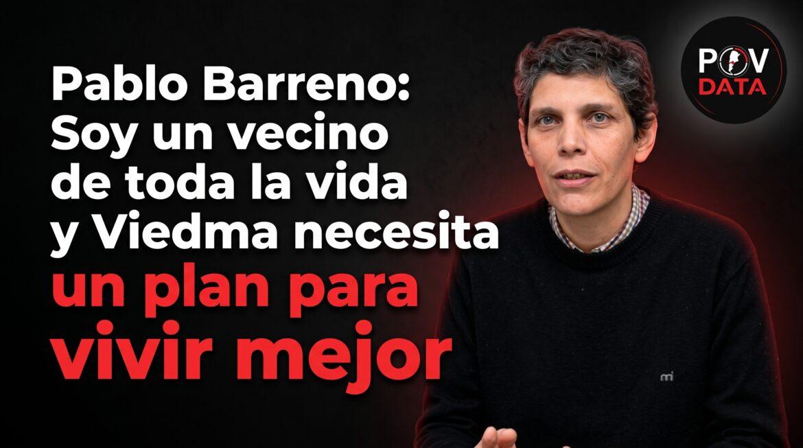 Pablo Barreno: Soy un vecino de toda la vida y Viedma necesita un plan para vivir mejor